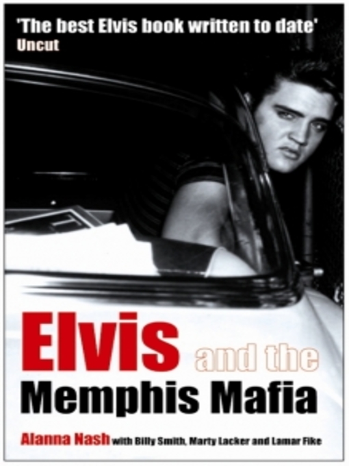 Title details for Elvis and the Memphis Mafia by Alanna Nash - Available